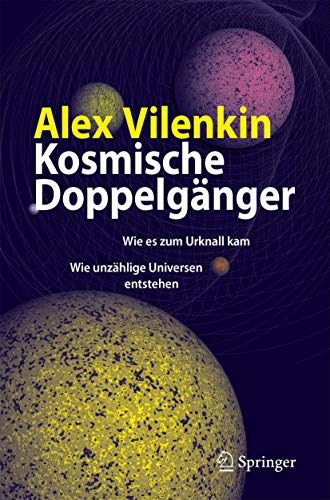 Kosmische DoppelgÃ¤nger: Wie es zum Urknall kam - Wie unzÃ¤hlige Universen entstehen (German Edition) (9783540739173) by Nicola Fischer Alex Vilenkin