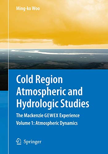 9783540739357: Cold Region Atmospheric and Hydrologic Studies: The MacKenzie Gewex Experience: Atmospheric Dynamics (Cold Region Engineering Studies)