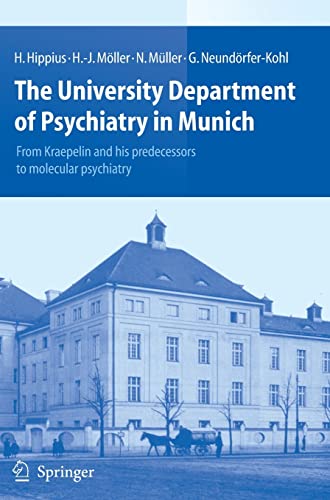 9783540740162: The University Department of Psychiatry in Munich: From Kraepelin and his predecessors to molecular psychiatry