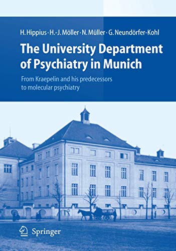 Stock image for The University Department of Psychiatry in Munich:.From Kraepelin and his predecessors to molecular psychiatry for sale by Smith Family Bookstore Downtown