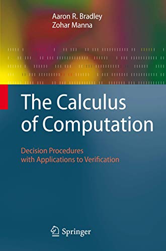 The Calculus of Computation: Decision Procedures with Applications to Verification - Bradley, Aaron R.; Manna, Zohar