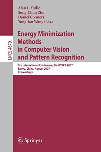 9783540741954: Energy Minimization Methods in Computer Vision and Pattern Recognition: 6th International Conference, EMMCVPR 2007, Ezhou, China, August 27-29, 2007, ... 4679 (Lecture Notes in Computer Science)