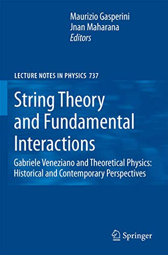 9783540742326: String Theory and Fundamental Interactions: Gabriele Veneziano and Theoretical Physics: Historical and Contemporary Perspectives: 737 (Lecture Notes in Physics)