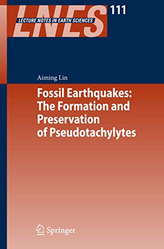 Fossil Earthquakes: The Formation And Preservation Of Pseudotachylytes, Vol. 111