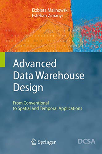 Stock image for Advanced Data Warehouse Design: From Conventional to Spatial and Temporal Applications (Data-Centric Systems and Applications) for sale by HPB-Red