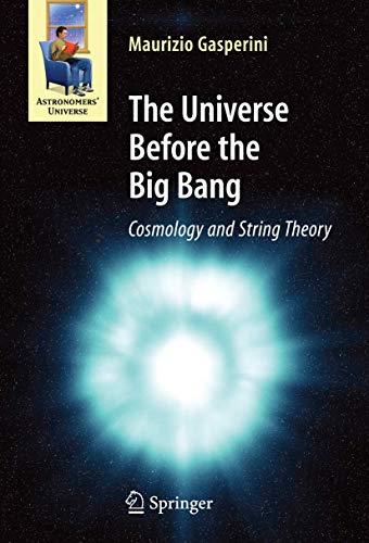 9783540744191: The Universe Before the Big Bang: Cosmology and String Theory