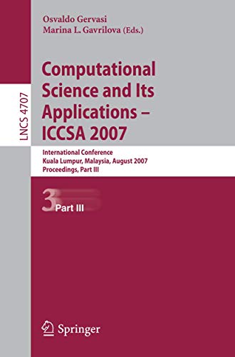 Stock image for Computational Science And Its Applications Iccsa 2007: International Conference, Kuala Lumpur, Malaysia, August 26-29, 2007, Proceedings for sale by Basi6 International