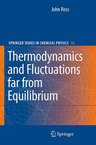 Thermodynamics and Fluctuations far from Equilibrium (Springer Series in Chemical Physics, 90) (9783540745549) by Ross, John