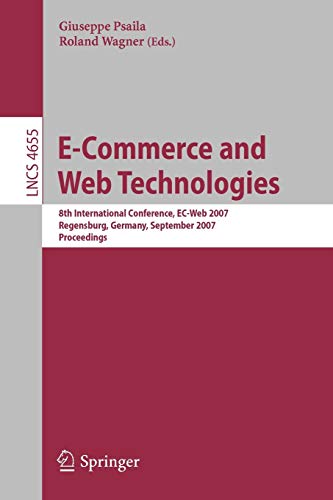 Beispielbild fr E-Commerce and Web Technologies: 8th International Conference, EC-Web 2007, Regensburg, Germany, September 3-7, 2007, Proceedings (Lecture Notes in Computer Science) zum Verkauf von Bookoutlet1