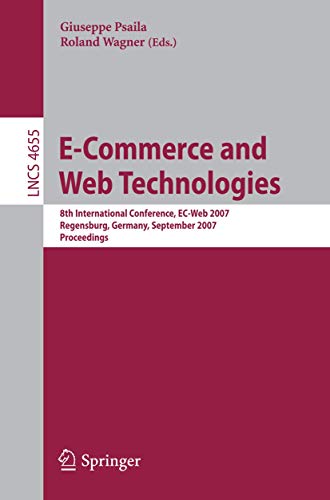 Stock image for E-Commerce and Web Technologies: 8th International Conference, EC-Web 2007, Regensburg, Germany, September 3-7, 2007, Proceedings (Lecture Notes in Computer Science) for sale by Bookoutlet1