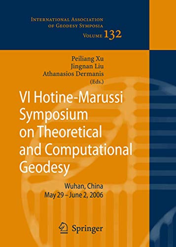 9783540745839: VI Hotine-Marussi Symposium on Theoretical and Computational Geodesy: IAG Symposium Wuhan, China 29 May - 2 June, 2006: 132 (International Association of Geodesy Symposia, 132)