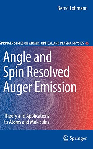 Beispielbild fr Angle and Spin Resolved Auger Emission: Theory and Applications to Atoms and Molecules (Springer Series on Atomic, Optical, and Plasma Physics) zum Verkauf von medimops