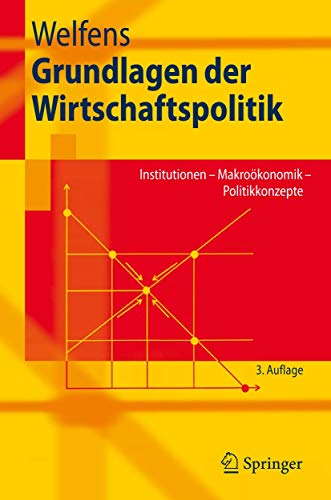 Stock image for Grundlagen der Wirtschaftspolitik: Institutionen - Makrokonomik - Politikkonzepte (Springer-Lehrbuch) for sale by medimops