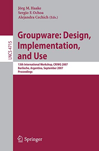 Imagen de archivo de Groupware: Design, Implementation, and Use: 13th International Workshop, CRIWG 2007, Bariloche, Argentina, September 16-20, 2007, Proceedings (Lecture Notes in Computer Science, 4715) a la venta por Phatpocket Limited