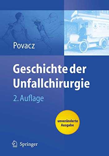 Beispielbild fr Geschichte der Unfallchirurgie [Gebundene Ausgabe] Fritz Povacz Klinik Praxis Chirurgie Unfallchirurg Orthopdie MedizinGeschichte HumanMedizin Klinische Fcher AllgemeinMedizin Klinische Fcher Mediziner Geschichte Medizinisch Geschichte MedizinHistoriker Unfallchirurg zum Verkauf von BUCHSERVICE / ANTIQUARIAT Lars Lutzer