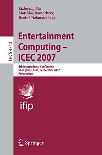 Imagen de archivo de Entertainment Computing -- Icec 2007: 6Th International Conference, Shanghai, China, September 15-17, 2007, Proceedings a la venta por Basi6 International