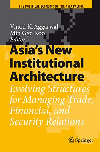 9783540748878: Asia's New Institutional Architecture: Evolving Structures for Managing Trade, Financial, and Security Relations (The Political Economy of the Asia Pacific)