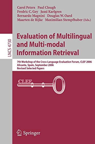 Stock image for Evaluation of Multilingual and Multi-modal Information Retrieval: 7th Workshop of the Cross-Language Evaluation Forum, CLEF 2006, Alicante, Spain, . Applications, incl. Internet/Web, and HCI) for sale by GuthrieBooks