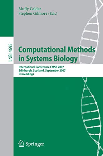 Stock image for Computational Methods in Systems Biology: International Conference CMSB 2007, Edinburgh, Scotland, September 20-21, 2007, Proceedings (Lecture Notes in Computer Science) for sale by Bookoutlet1