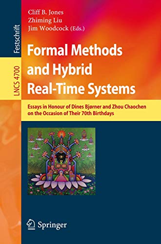 9783540752202: Formal Methods and Hybrid Real-Time Systems: Essays in Honour of Dines Bjorner and Zhou Chaochen on the Occasion of Their 70th Birthdays: 4700 (Lecture Notes in Computer Science, 4700)