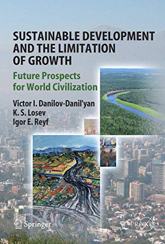 Imagen de archivo de Sustainable Development and the Limitation of Growth: Future Prospects for World Civilization (Springer Praxis Books) a la venta por Irish Booksellers