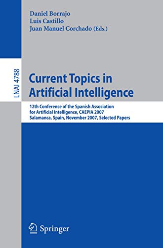 Stock image for Current Topics in Artificial Intelligence: 12th Conference of the Spanish Association for Artificial Intelligence, CAEPIA 2007, Salamanca, Spain, . Papers (Lecture Notes in Computer Science) for sale by Bookoutlet1