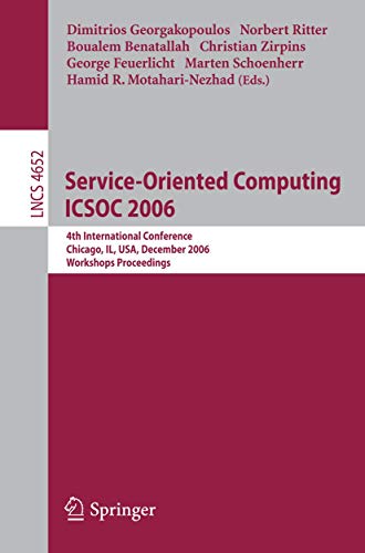 9783540754916: Service-Oriented Computing ICSOC 2006: 4th International Conference, Chicago, IL, USA, December 4-7, 2006, Workshop Proceedings: 4652 (Programming and Software Engineering)
