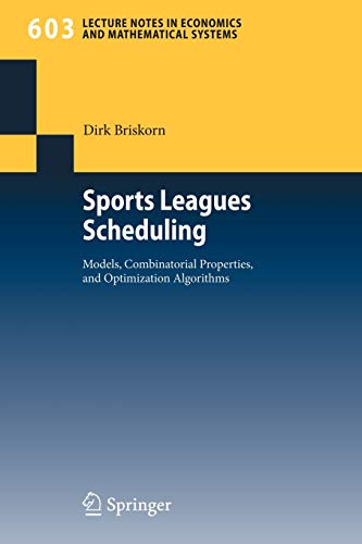 9783540755173: Sports Leagues Scheduling: Models, Combinatorial Properties, and Optimization Algorithms (Lecture Notes in Economics and Mathematical Systems, 603)