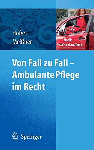 9783540755982: Von Fall Zu Fall - Ambulante Pflege Im Recht: Rechtsfragen in Der Ambulanten Pflege Von A-Z