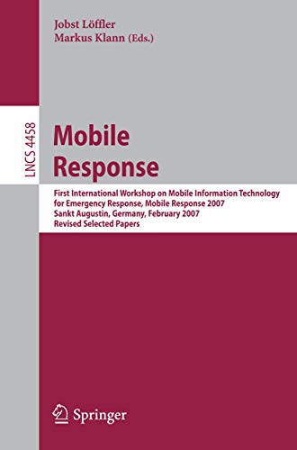 Stock image for Mobile Response First International Workshop on Mobile Information Technology, for Emergency Response, Mobile Response 2007, Sankt Augustin, Germany, February 22-23, 2007. Revised Selected Papers for sale by Buchpark