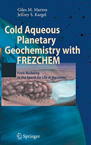 Stock image for Cold Aqueous Planetary Geochemistry with Frezchem: From Modeling to the Search for Life at the Limits for sale by Ria Christie Collections