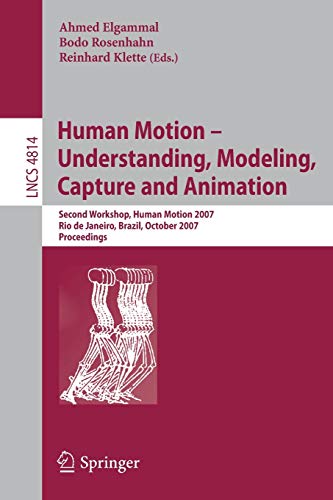 9783540757023: Human Motion - Understanding, Modeling, Capture and Animation: Second Workshop, HumanMotion 2007, Rio de Janeiro, Brazil, October 20, 2007, Proceedings: 4814 (Lecture Notes in Computer Science, 4814)