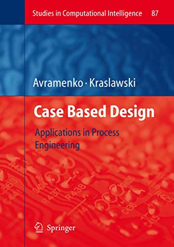 9783540757054: Case Based Design: Applications in Process Engineering: 87 (Studies in Computational Intelligence)