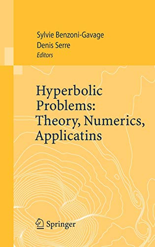 9783540757115: Hyperbolic Problems: Theory, Numerics, Applications : Proceedings of the Eleventh International Conference on Hyperbolic Problems held in Ecole Normale Suprieure, Lyon, July 17-21, 2006