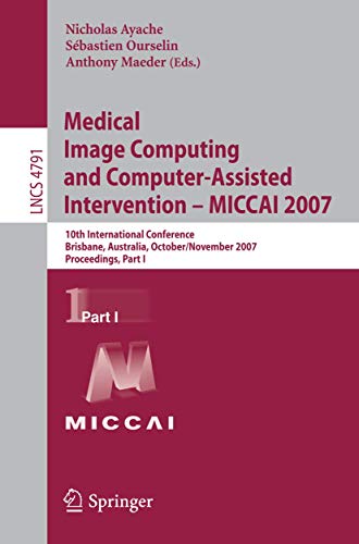 Immagine dell'editore per Medical Image Computing and Computer-Assisted Intervention  MICCAI 2007 : 10th International Conference, Brisbane, Australia, October 29 - November 2, 2007, Proceedings, Part I venduto da Buchpark