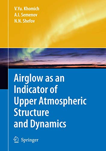 Airglow as an Indicator of Upper Atmospheric Structure and Dynamics [Hardcover] Khomich, Vladisla...