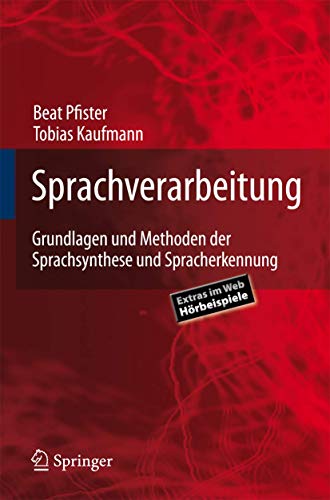 Sprachverarbeitung: Grundlagen und Methoden der Sprachsynthese und Spracherkennung (Springer-Lehrbuch) (German Edition) - Beat Pfister, Tobias Kaufmann