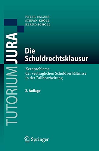 9783540759171: Die Schuldrechtsklausur: Kernprobleme der vertraglichen Schuldverhltnisse in der Fallbearbeitung (Tutorium Jura) (German Edition)