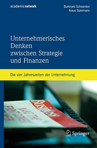 Stock image for Unternehmerisches Denken zwischen Strategie und Finanzen: Die vier Jahreszeiten der Unternehmung for sale by medimops