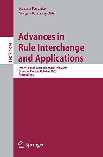 Immagine dell'editore per Advances in Rule Interchange and Applications : International Symposium, RuleML 2007, Orlando, Florida, October 25-26, 2007, Proceedings venduto da Buchpark