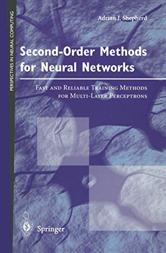 Second-Order Methods for Neural Networks: Fast and Reliable Training Methods for Multi-Layer Perc...