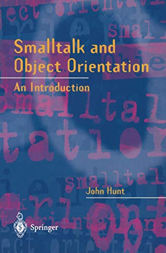 Smalltalk and Object Orientation: An Introduction (9783540761150) by Hunt, John