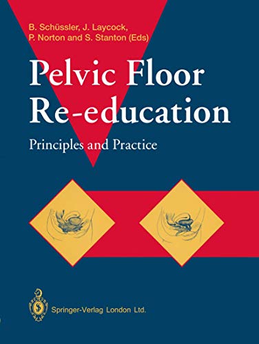 Pelvic Floor Re-Education - Principles and Practice