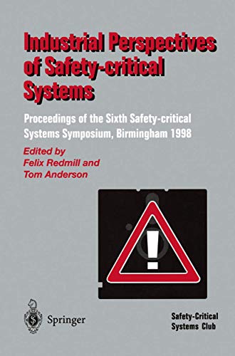 Beispielbild fr Industrial Perspectives of Safety-critical Systems Proceedings of the Sixth Safety-critical Systems Symposium, Birmingham 1998 zum Verkauf von Buchpark