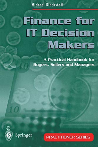 Imagen de archivo de Finance for IT Decision Makers: A Practical Handbook for Buyers, Sellers and Managers (Practitioner Series) a la venta por SecondSale
