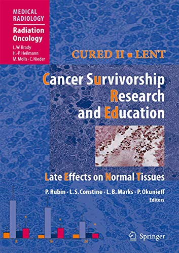 9783540762706: Cured II - LENT Cancer Survivorship Research And Education: Late Effects on Normal Tissues (Medical Radiology)