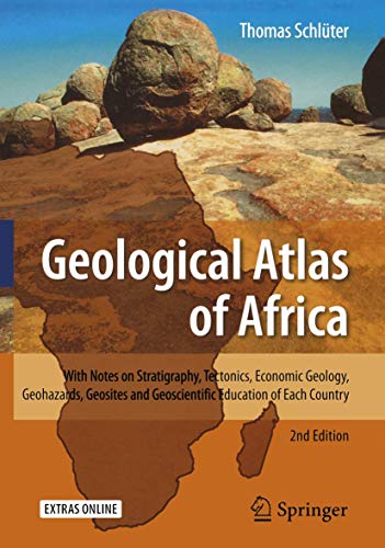 Geological Atlas of Africa: With Notes on Stratigraphy, Tectonics, Economic Geology, Geohazards, Geosites and Geoscientific Education of Each Country (9783540763246) by SchlÃ¼ter, Thomas