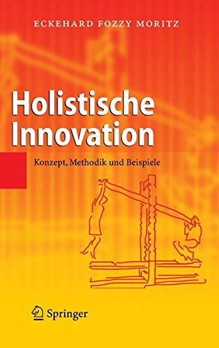 Imagen de archivo de Holistische Innovation: Konzept; Methodik Und Beispiele a la venta por Ria Christie Collections
