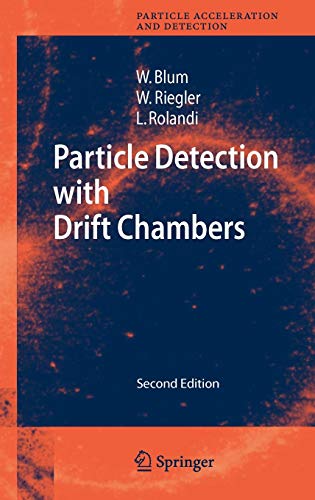 Particle Detection with Drift Chambers (Particle Acceleration and Detection) (9783540766834) by Blum, Walter; Riegler, Werner; Rolandi, Luigi