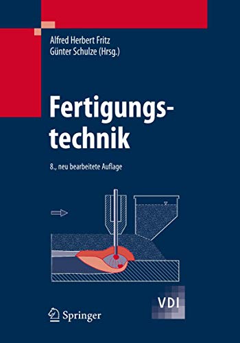 Fertigungstechnik (VDI-Buch) Fritz, A. Herbert; Schulze, GÃ¼nter; KÃ¼hn, Klaus-Dieter and Hoffmeister, Hans-Werner - Alfred Herbert Fritz Gunter Schulze